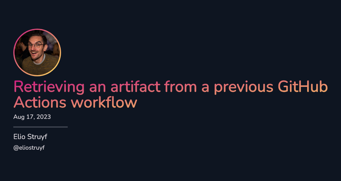 Retrieving an artifact from a previous GitHub Actions