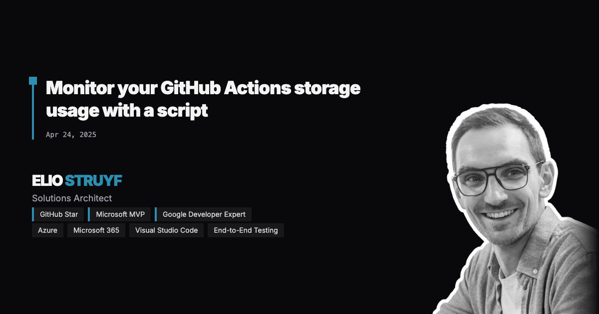 Monitor your GitHub Actions storage usage with a script | Elio Struyf
