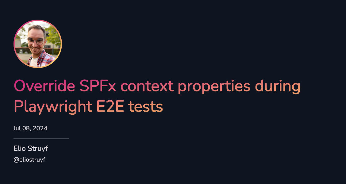 Override SPFx context properties during Playwright E2E tests Override SPFx context properties during Playwright E2E tests