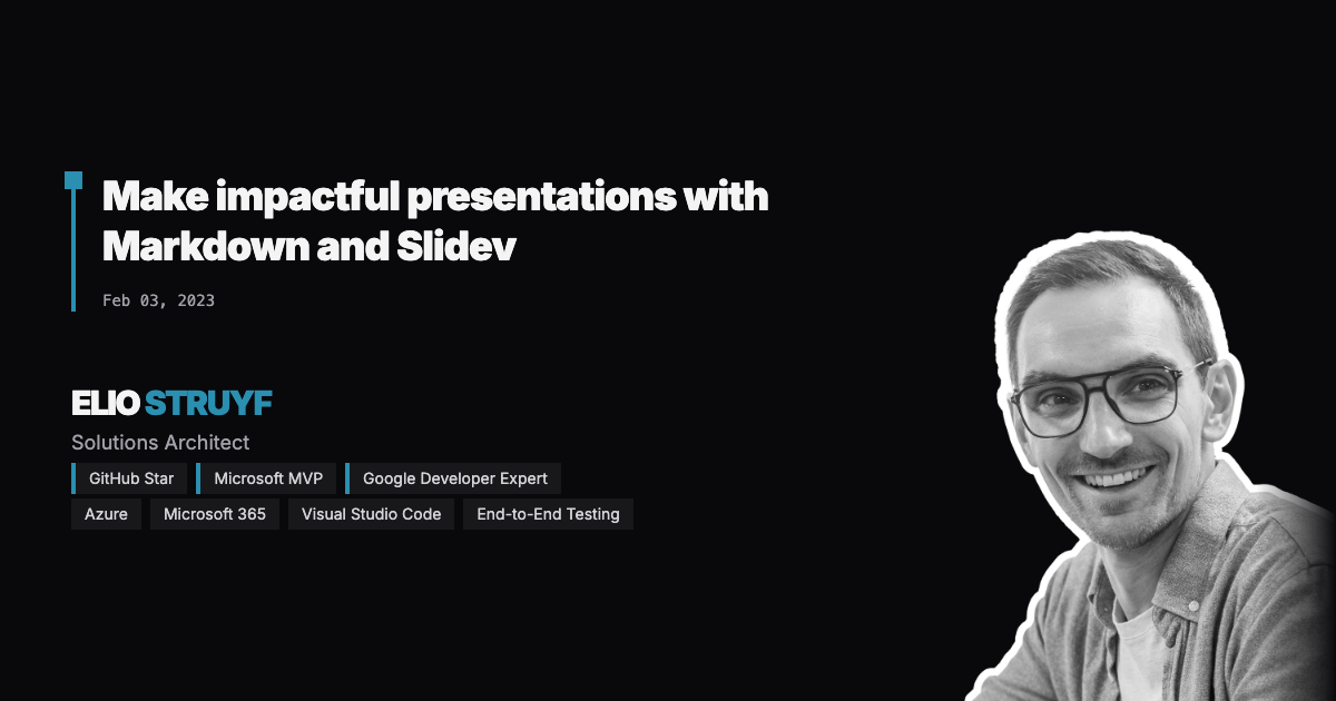 Make impactful presentations with Markdown and Slidev | Elio Struyf