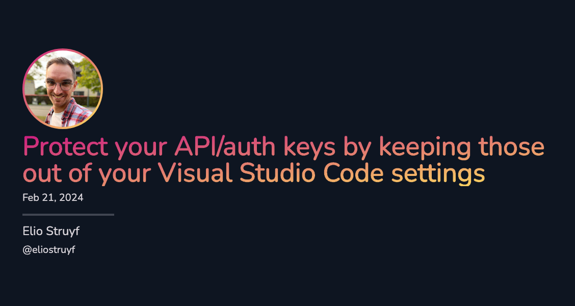 Protect keys by keeping those out of your VS Code settings Protect keys by keeping those out of your VS Code settings